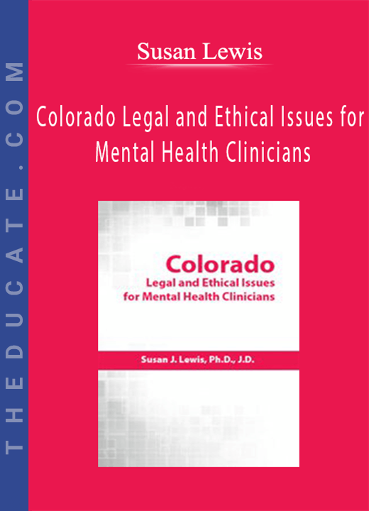 Susan Lewis - Colorado Legal and Ethical Issues for Mental Health Clinicians