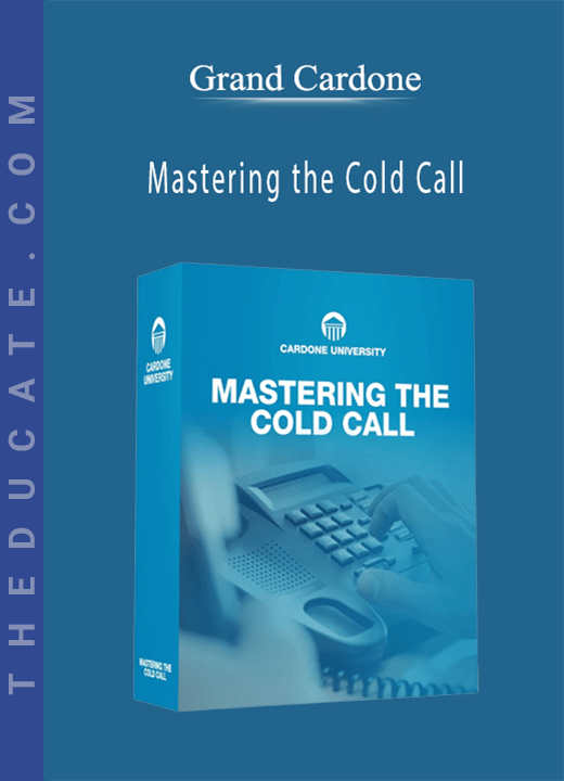 Grand Cardone - Mastering the Cold Call