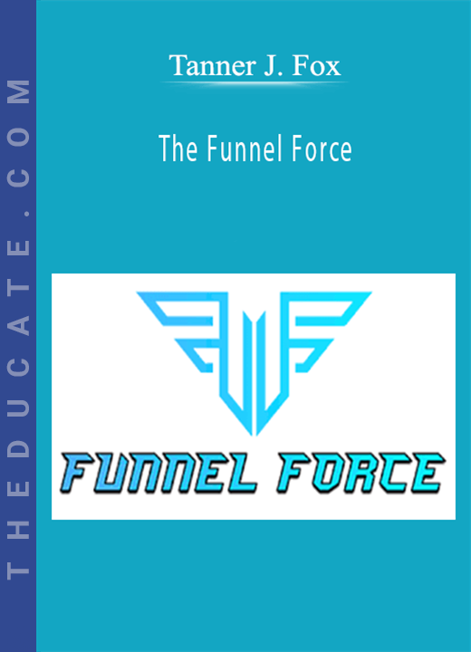 Tanner J. Fox - The Funnel Force