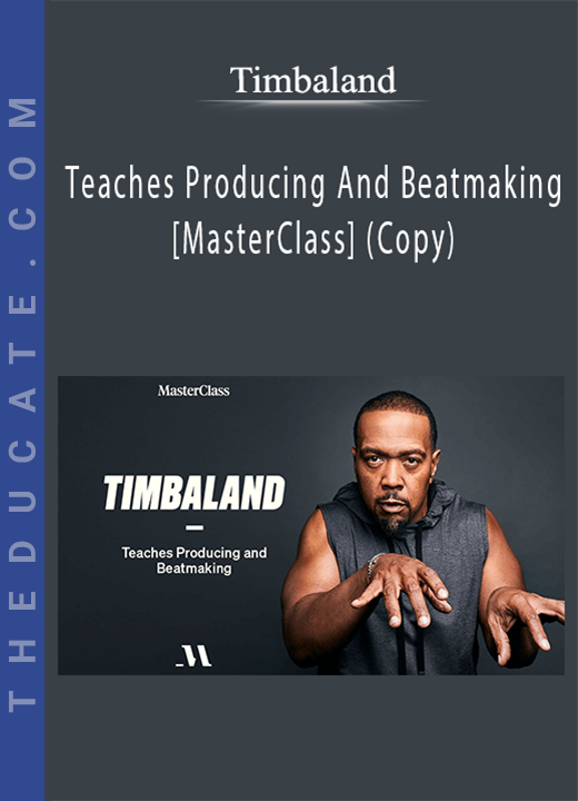 Timbaland - Teaches Producing And Beatmaking - [MasterClass] (Copy)