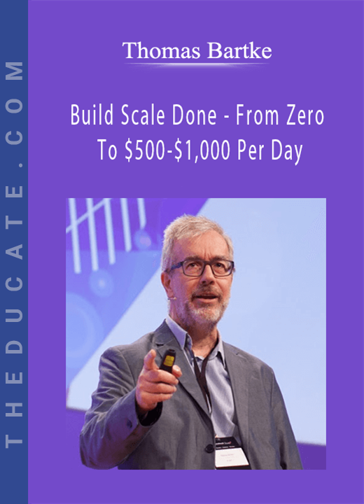 Thomas Bartke - Build Scale Done - From Zero To $500-$1,000 Per Day