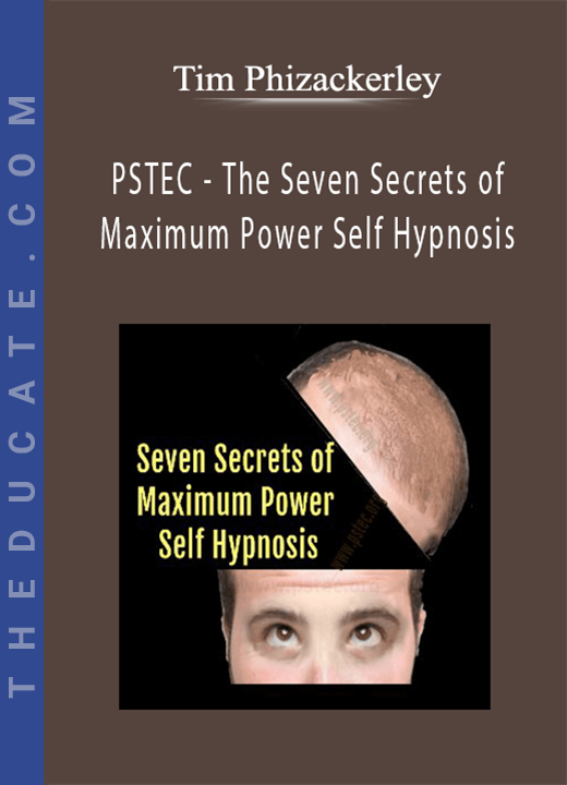 Tim Phizackerley - PSTEC - The Seven Secrets of Maximum Power Self Hypnosis