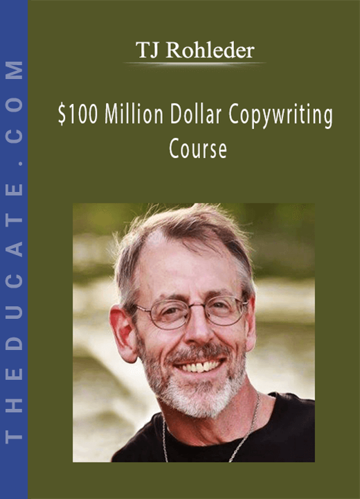 TJ Rohleder - $100 Million Dollar Copywriting Course