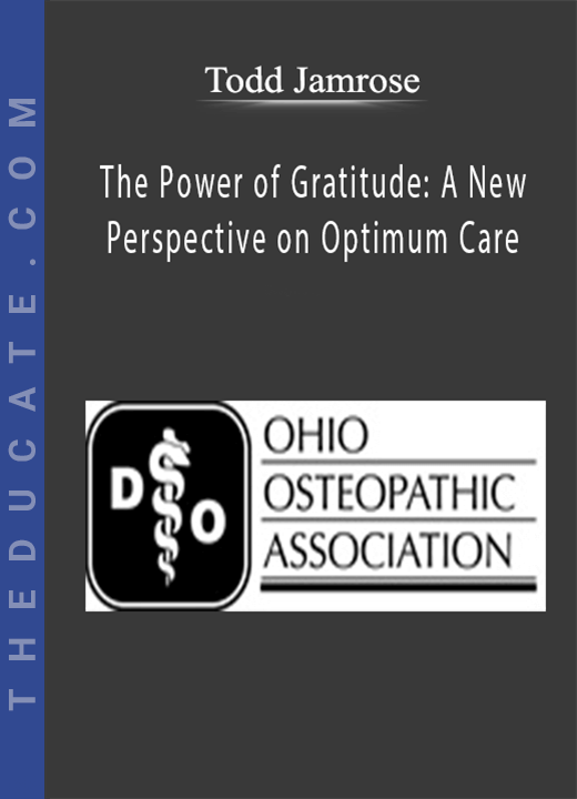 Todd Jamrose - The Power of Gratitude: A New Perspective on Optimum Care