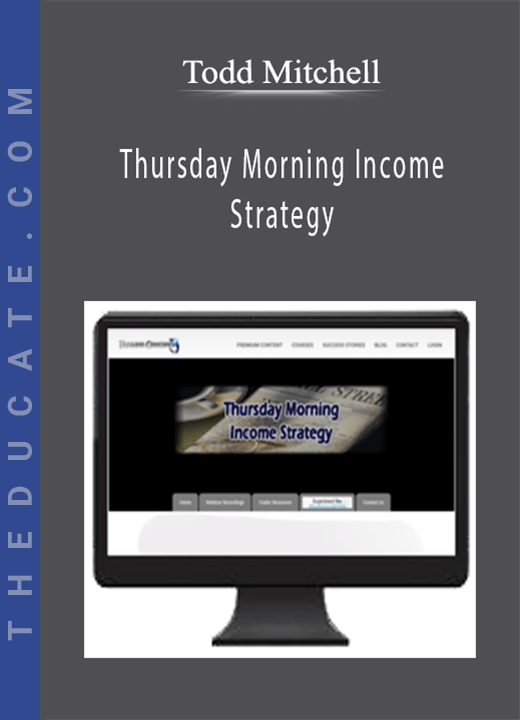 Todd Mitchell - Thursday Morning Income Strategy