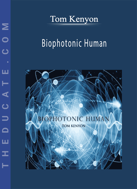Tom Kenyon - Biophotonic Human