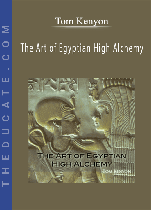 Tom Kenyon - The Art of Egyptian High Alchemy