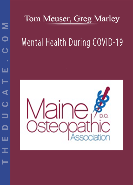 Tom Meuser, Greg Marley - Mental Health During COVID-19: Maintaining Connection in Elderly Populations and Managing Suicide Risk