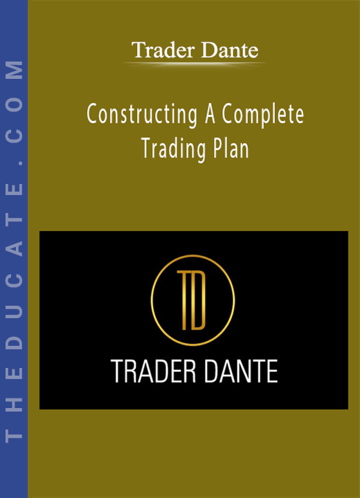 Trader Dante - Constructing A Complete Trading Plan