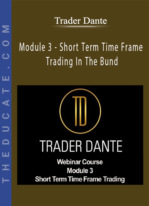 Trader Dante - Module 3 - Short Term Time Frame Trading In The Bund