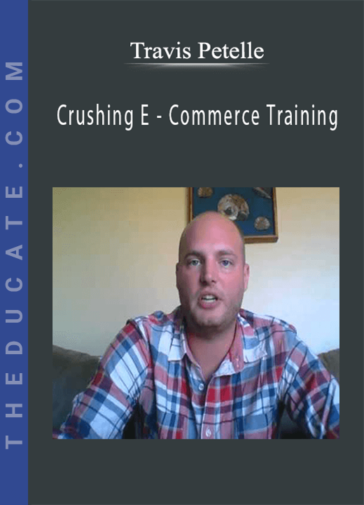 Travis Petelle - Crushing E - Commerce Training