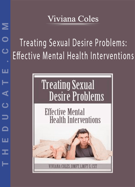 Treating Sexual Desire Problems: Effective Mental Health Interventions - Viviana Coles
