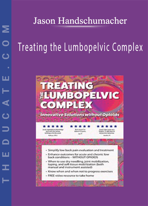 Treating the Lumbopelvic Complex: Innovative Solutions without Opioids - Jason Handschumacher