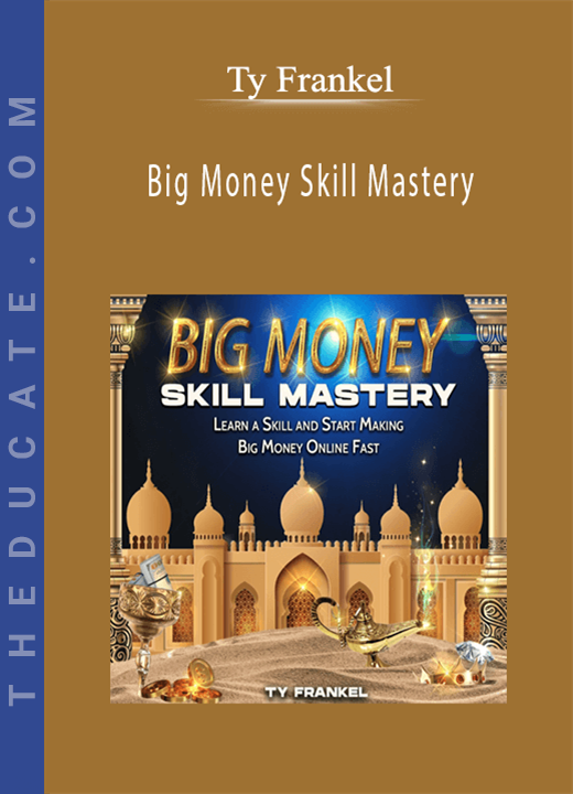 Ty Frankel - Big Money Skill Mastery