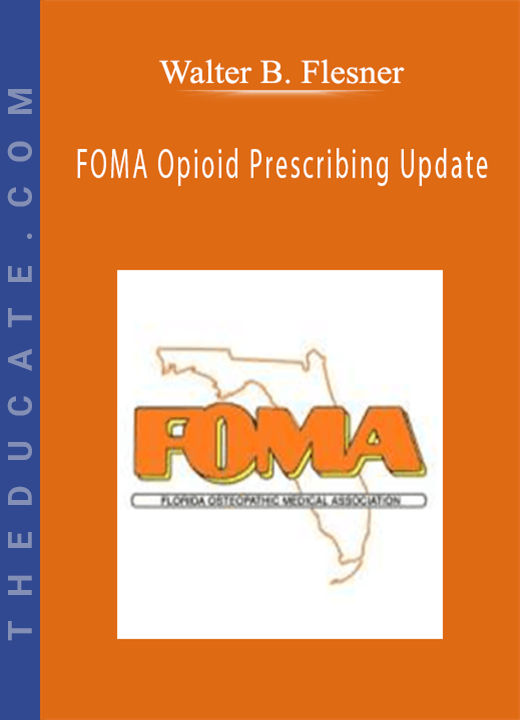 Walter B. Flesner - FOMA Opioid Prescribing Update