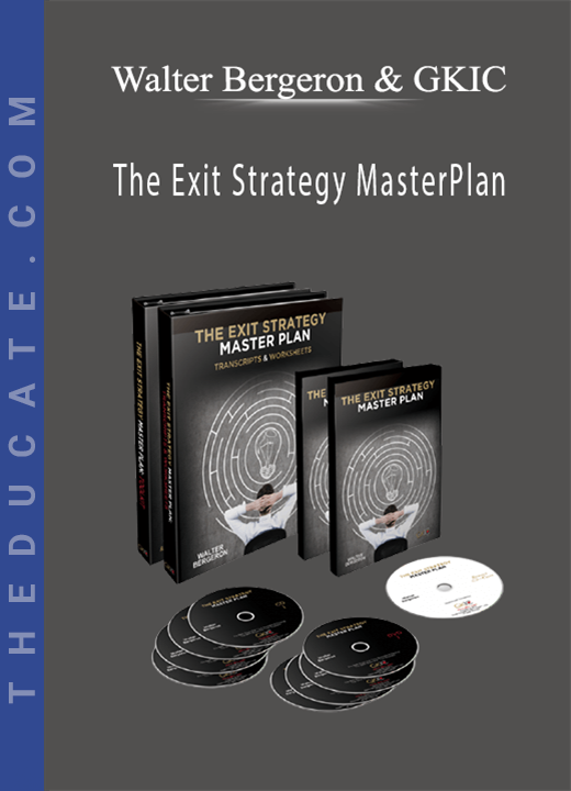 Walter Bergeron & GKIC - The Exit Strategy MasterPlan