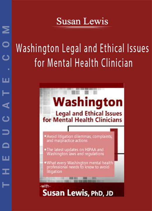Washington Legal and Ethical Issues for Mental Health Clinicians - Susan Lewis
