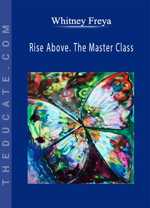 Whitney Freya - Rise Above. The Master Class