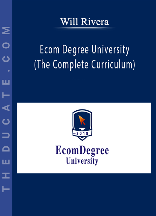 Will Rivera - Ecom Degree University (The Complete Curriculum)