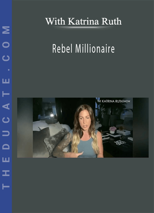 With Katrina Ruth - Rebel Millionaire