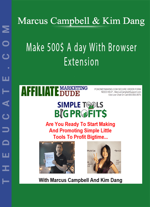 Marcus Campbell and Kim Dang - Make 500$ A day With Browser Extension