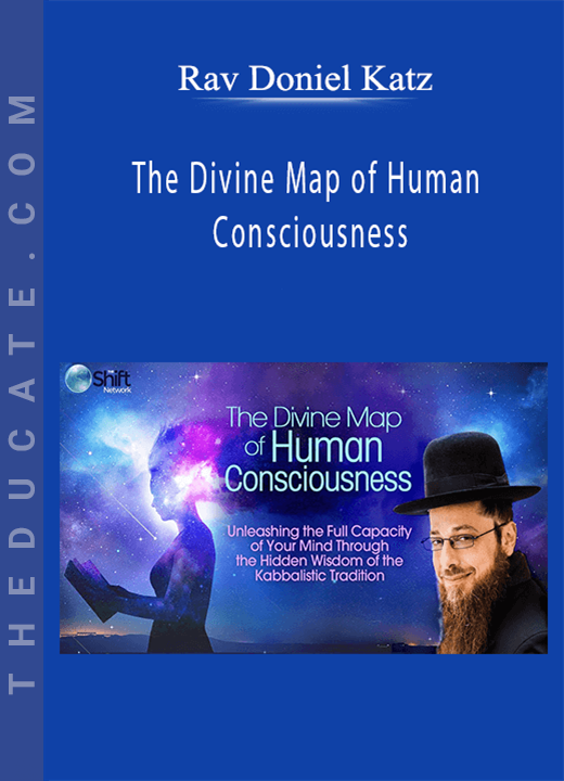 Rav Doniel Katz - The Divine Map of Human Consciousness