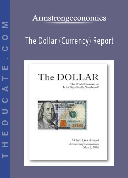 Armstrongeconomics - The Dollar (Currency) Report