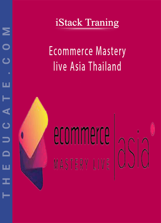 Ecommerce Mastery live Asia Thailand - iStack Traning