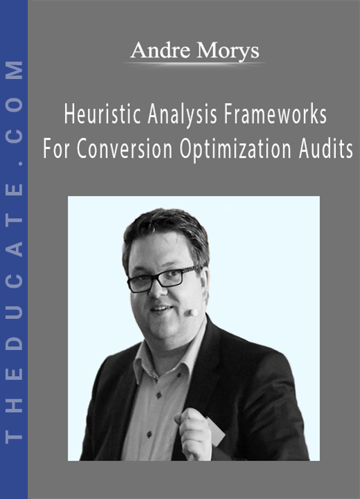 Andre Morys - Heuristic Analysis Frameworks For Conversion Optimization Audits
