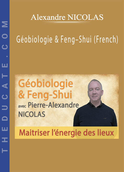 Alexandre NICOLAS - Géobiologie & Feng-Shui (French)