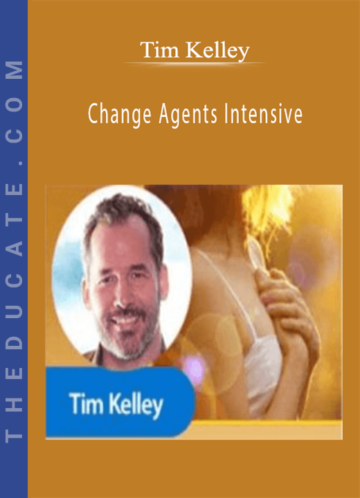 Tim Kelley - Change Agents Intensive
