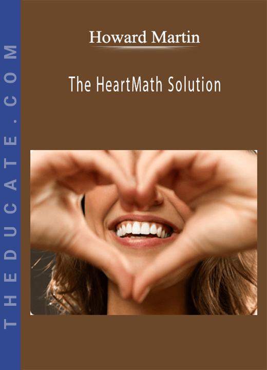 Howard Martin - The HeartMath Solution
