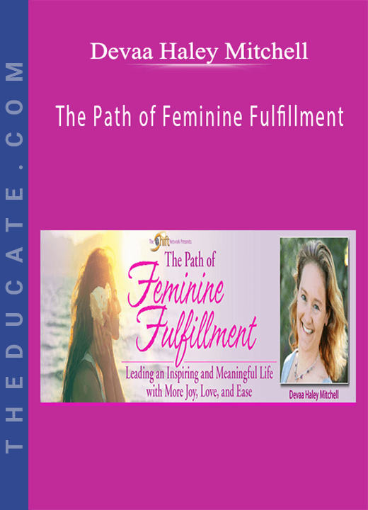 Devaa Haley Mitchell - The Path of Feminine Fulfillment