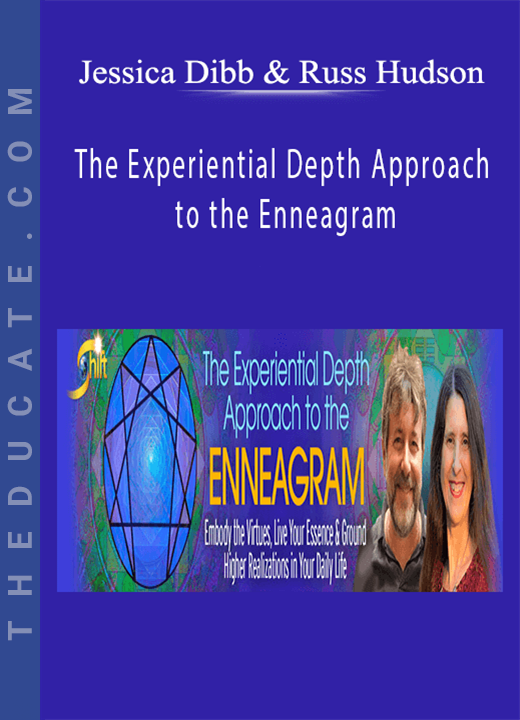 Jessica Dibb & Russ Hudson - The Experiential Depth Approach to the Enneagram