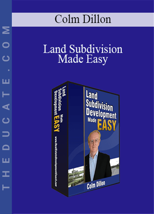 Colm Dillon - Land Subdivision Made Easy