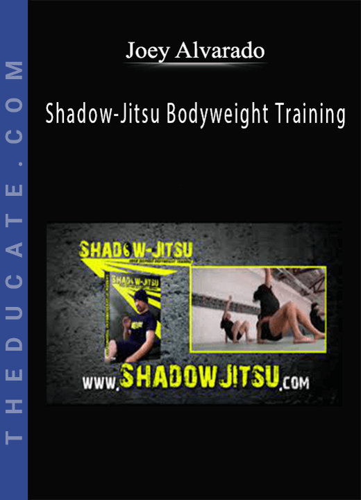 Joey Alvarado - Shadow-Jitsu Bodyweight Training