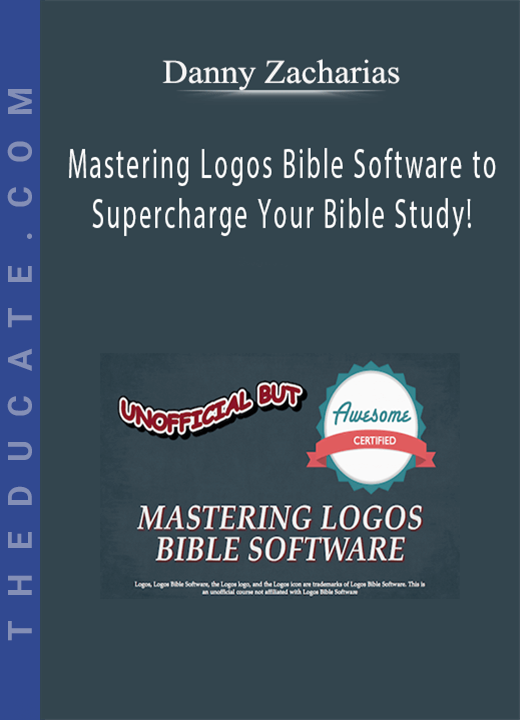 Danny Zacharias - Mastering Logos Bible Software to Supercharge Your Bible Study!