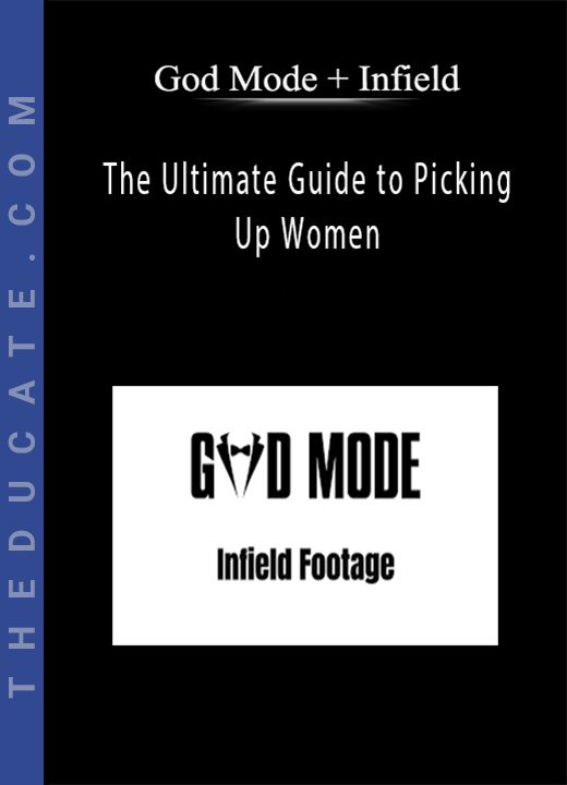 God Mode + Infield - The Ultimate Guide to Picking Up Women