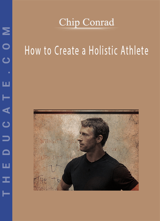 Chip Conrad - How to Create a Holistic Athlete