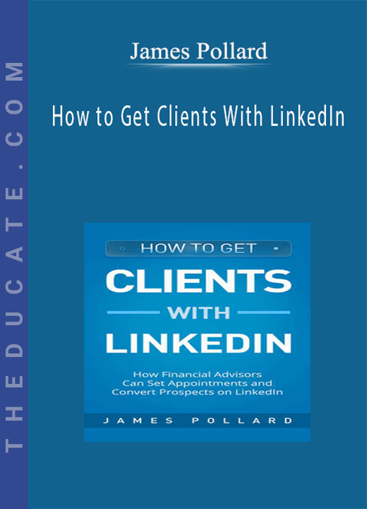 James Pollard - How to Get Clients With LinkedIn
