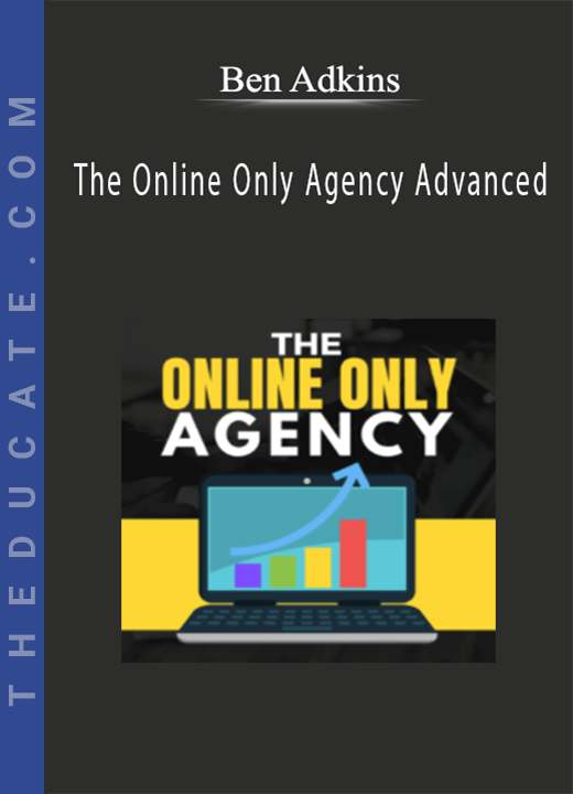 Ben Adkins - The Online Only Agency Advanced