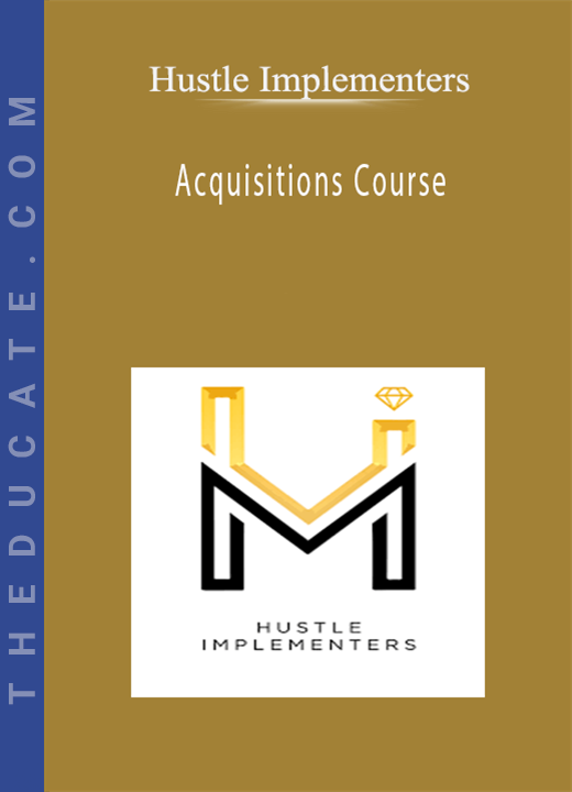 Hustle Implementers - Acquisitions Course