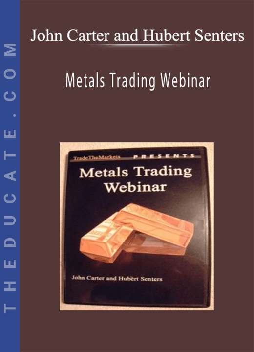 John Carter and Hubert Senters - Metals Trading Webinar