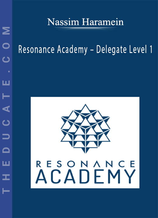 Nassim Haramein - Resonance Academy - Delegate Level 1