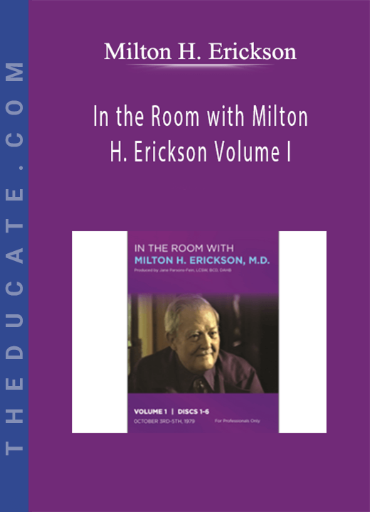 In the Room with Milton H. Erickson Volume I
