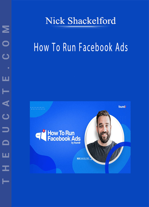 How To Run Facebook Ads - Nick Shackelford