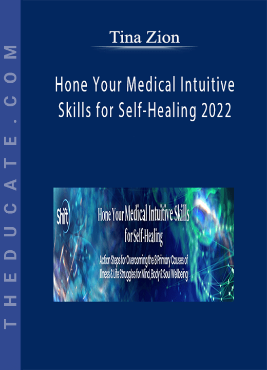 Tina Zion - Hone Your Medical Intuitive Skills for Self-Healing 2022