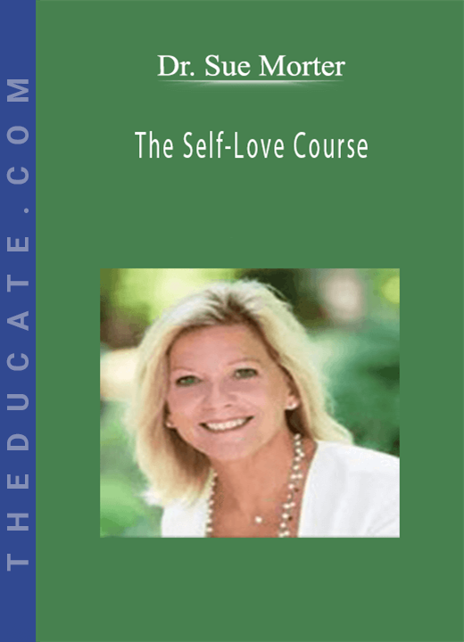Dr. Sue Morter - The Self-Love Course