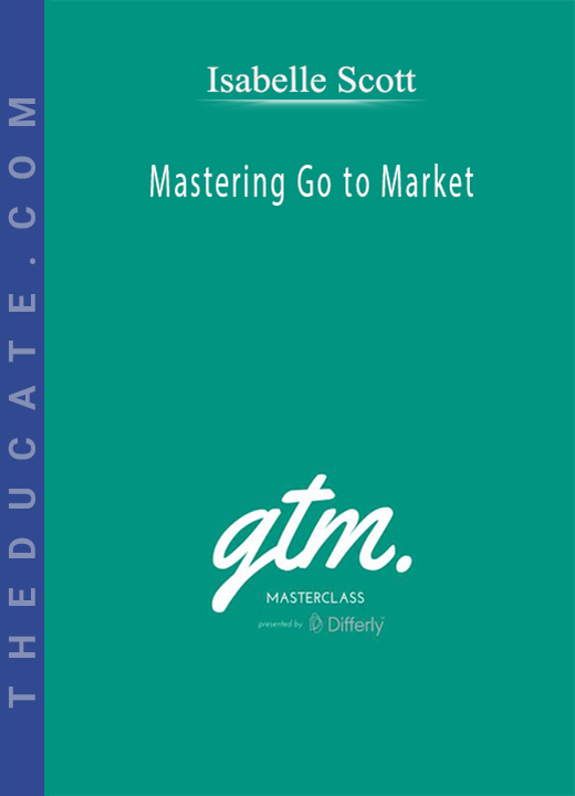 Isabelle Scott - Mastering Go to Market