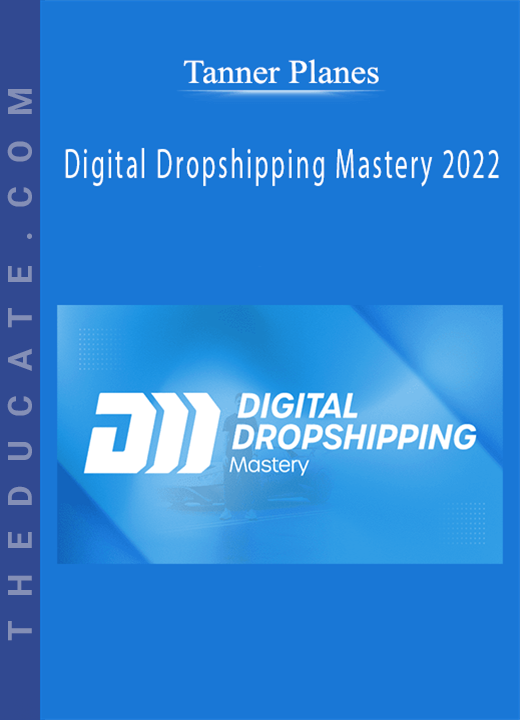 Tanner Planes - Digital Dropshipping Mastery 2022